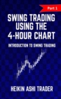 Swing Trading Using the 4-Hour Chart 1 : Part 1: Introduction to Swing Trading - Book