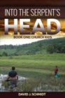 Into the Serpent's Head : Part One: Church Kids - Book