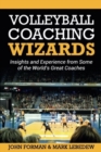 Volleyball Coaching Wizards : Insights and Experience from Some of the World's Great Coaches - Book
