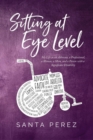 Sitting At Eye Level : My Life a an Advocate, a Professional, a Woman, a Mom and a Person with a Significant Disability - eBook