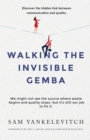 Walking the Invisible Gemba : Discover the Hidden Link Between Communication and Quality - Book