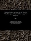 Christian Politics : An Essay on the Text [of the Principles of Political Philosophy of Paley, Etc. - Book