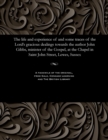 The Life and Experience of and Some Traces of the Lord's Gracious Dealings Towards the Author John Gibbs, Minister of the Gospel, at the Chapel in Saint John Street, Lewes, Sussex - Book