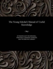 The Young Scholar's Manual of Useful Knowledge - Book