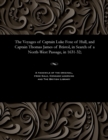 The Voyages of Captain Luke Foxe of Hull, and Captain Thomas James of Bristol, in Search of a North-West Passage, in 1631-32; - Book