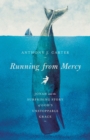 Running from Mercy : Jonah and the Surprising Story of God's Unstoppable Grace - eBook