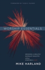 Worship Essentials : Growing a Healthy Worship Ministry Without Starting a War! - Book