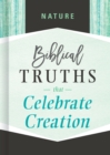 Nature : Biblical Truths that Celebrate Creation - eBook