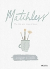 Matchless : The Life and Love of Jesus - Book