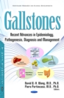 Gallstones : Recent Advances in Epidemiology, Pathogenesis, Diagnosis and Management - eBook