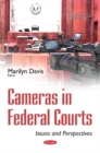 Cameras in Federal Courts : Issues & Perspectives - Book