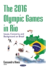 2016 Olympic Games in Rio : Issues, Concerns & Background on Brazil - Book