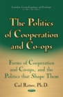 Politics of Cooperation & Co-Ops : Forms of Cooperation & Co-Ops & the Politics That Shape Them - Book