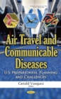 Air Travel and Communicable Diseases : U.S. Preparedness, Planning and Challenges - eBook