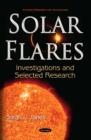Solar Flares : Investigations and Selected Research - eBook
