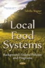 Local Food Systems : Background, Federal Policies & Programs - Book
