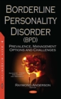 Borderline Personality Disorder (BPD) : Prevalence, Management Options and Challenges - eBook