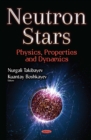 Neutron Stars : Physics, Properties and Dynamics - eBook