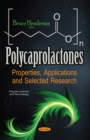 Polycaprolactones : Properties, Applications and Selected Research - eBook