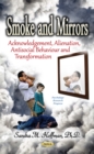 Smoke and Mirrors : Acknowledgement, Alienation, Antisocial Behaviour and Transformation - eBook