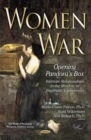 Women & War : Opening Pandoras Box -- Intimate Relationships in the Shadow of Traumatic Experiences - Book