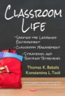 Classroom Life : Shaping the Learning Environment, Classroom Management Strategies and Teaching Techniques - eBook