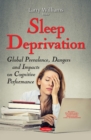 Sleep Deprivation : Global Prevalence, Dangers & Impacts on Cognitive Performance - Book
