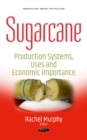Sugarcane : Production Systems, Uses & Economic Importance - Book