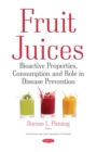 Fruit Juices : Bioactive Properties, Consumption and Role in Disease Prevention - eBook