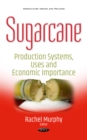 Sugarcane : Production Systems, Uses and Economic Importance - eBook