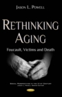 Rethinking Aging : Foucault, Victims and Death - eBook