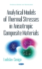 Analytical Models of Thermal Stresses in Anisotropic Composite Materials - Book