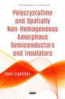 Polycrystalline & Spatially Non-Homogeneous Amorphous Semiconductors & Insulators - Book