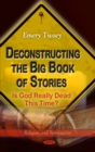 Deconstructing the Big Book of Stories : Is God Really Dead This Time? - eBook