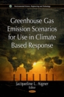 Greenhouse Gas Emission Scenarios for Use in Climate Based Response - eBook