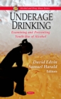 Underage Drinking : Examining and Preventing Youth Use of Alcohol - eBook