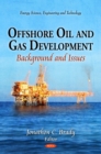 Offshore Oil and Gas Development : Background and Issues - eBook