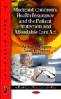 Medicaid, Children's Health Insurance and the Patient Protection and Affordable Care Act - eBook