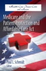 Medicare and the Patient Protection and Affordable Care Act - eBook