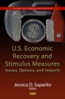 U.S. Economic Recovery and Stimulus Measures : Issues, Options, and Impacts - eBook