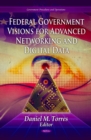 Federal Government Visions for Advanced Networking and Digital Data - eBook