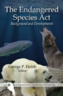 The Endangered Species Act : Background and Developments - eBook