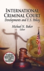 International Criminal Court : Developments and U.S. Policy - eBook