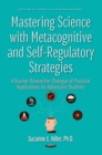 Mastering Science with Metacognitive and Self-Regulatory Strategies: A Teacher-Researcher Dialogue of Practical Applications for Adolescent Students - eBook