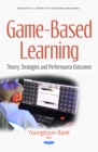 Game-Based Learning : Theory, Strategies and Performance Outcomes - eBook