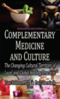 Complementary Medicine & Culture : The Changing Cultural Territory of Local & Global Healing Practices - Book