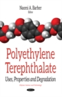Polyethylene Terephthalate : Uses, Properties & Degradation - Book