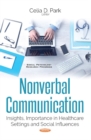 Nonverbal Communication : Insights, Importance in Healthcare Settings & Social Influences - Book