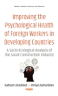 Improving the Psychological Health of Foreign Workers in Developing Countries : A Socio-Ecological Analysis of the Saudi Construction Industry - eBook