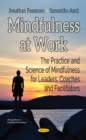 Mindfulness at Work : The Practice & Science of Mindfulness for Leaders, Coaches & Facilitators - Book
